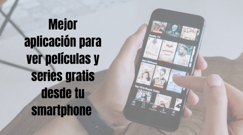 Las 10 mejores apps para ver series y películas gratis 2023